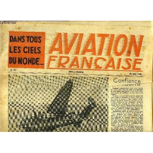 Aviation Francaise N° 17 - Les Ailes Silencieuses Par C. De Freminville, Deux, Trois Secondes Par Jacques Mercier, Le Service Cine-Air Chez Les Lourds Par E.F. Chenes, Les Avions De Gros Tonnage(...)