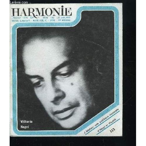 Harmonie N° 113 - Musique A Venir : Dialogue Avec Jean Maheu, Dialogues : Vittorio Negri, Discographie Comparée : Das Lied Von Der Erde, La Cassette Contre La Bande Magnétique : Des Éléments Pour Un(...)