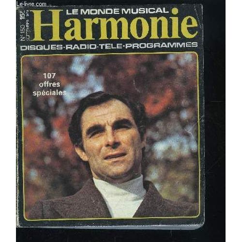 Harmonie N° 150 - Tête D Affiche : Roberto Benzi, Les Orchestres De Région, De L Écoute A La Pratique : Vive La Guitare, Apprendre La Musique : Les Conservatoires, Musique En Scène, 107 Offre(...)