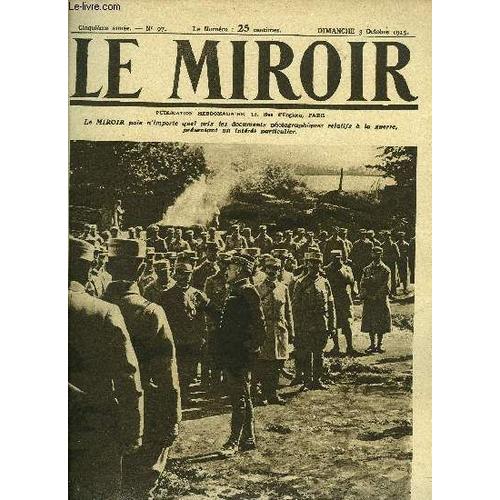 Le Miroir N° 97 - Le Général Foch Harangue Les Officiers Et Sous Officiers Placés Sous Ses Ordres, Avion Ennemi Pris En Chasse Par Un Des Notres, La Contrebande Impossible Dans La Mer Égée, Les(...)