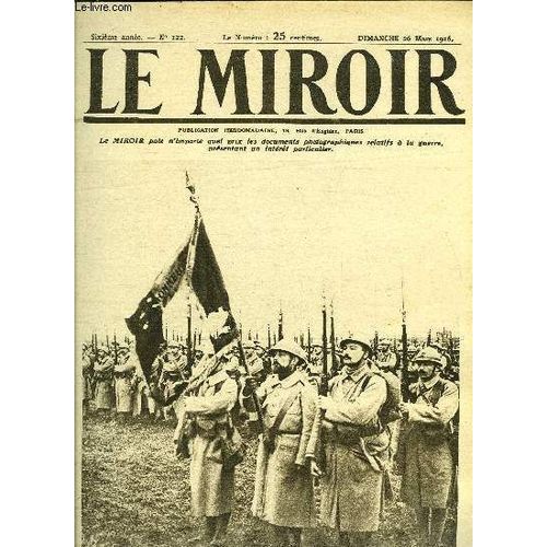 Le Miroir N° 122 - Le Glorieux Emblème D Un Régiment Qui S Est Couvert De Gloire, Aspects Du Champ De Bataille Devant Verdun, Projectiles Allemands : Les Seaux A Charbon, Les Prisonniers Capturés A(...)