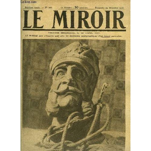 Le Miroir N° 266 - A Strasbourg, La Tête De Guillaume 1er, Corde Au Cou, Fut Trainée Aux Pieds De Kléber, Le Président Wilson Débarque A Brest, L Accueil Enthousiaste De Paris A M. Wilson, Pour Voir(...)