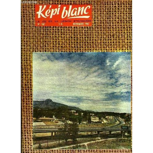 Kepi Blanc N° 247 - Actualités Légion, Les Constructions D Ali-Sabieh, Aubagne, Ville De Provence, Le Fusil Semi-Automatique, Modèle 1949, Modifié 1956, Quand La C.F.S. Devient T.F.A.I., Tiurai 1967(...)