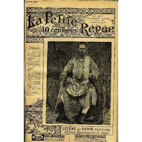 La Petite Revue N° 224 - Le Roi Behanzin Par Vigné D Octon, Jeunes Et Vieilles Barbes (Suite) Par André Theuriet, L Expédition Du Dahomey, Soeur Des Pauvres (Fin) Par Emile Zola, Chronique De La(...)