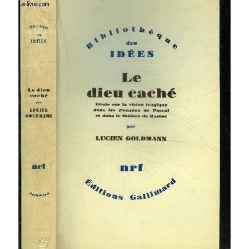 Le Dieu Cache- Collection Bibliotheque Des Idees- Etude Sur La Vision Tragique Dans Les Pensees De Pascal Et Dans Le Theatre De Racine