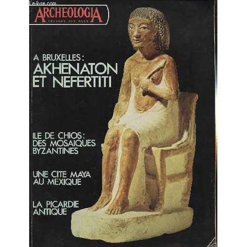 Mensuel Archeologie N°80 -Mars 1975 : A Bruxelles : Akhenaton Et Nefertiti