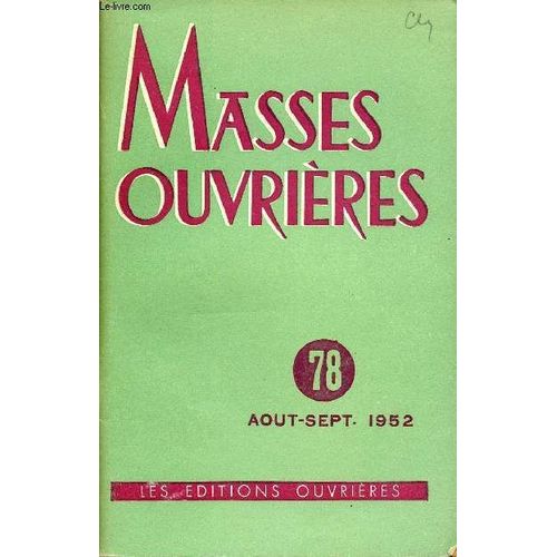 Masses Ouvrieres N°78 - Aout/ Sept 1952 : Action Catholique, Apostolat Du Laïcat ; Par M.O / La Paix, Problème De Civilisation, Par P.Laurac / Aspects Missionnaires De L Eglise , Par Louis Retif /(...)