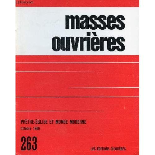 Masses Ouvrieres N°263 - Oct 69 : Au Pied Du Mur, Par M.O / De La Vocation Au Ministère, Par Alexandre Ganoczy / Responsabilité Sacerdotale Dans Le Monde, Par J. C. / Naissance Et Croissance De L(...)