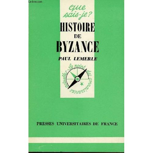 Histoire De Byzance : Que Sais-Je ? N° 107