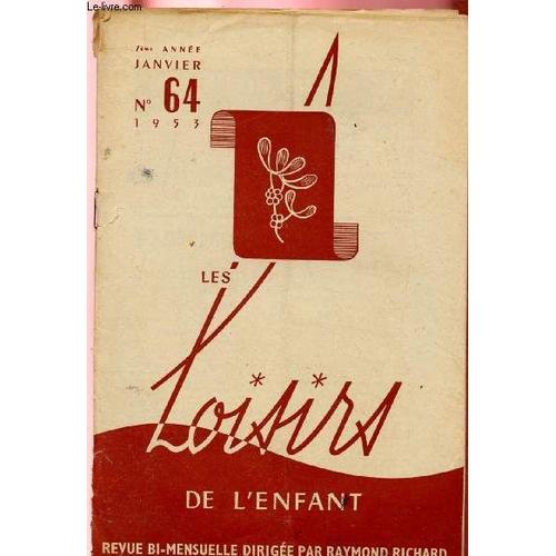 Les Loisirs De L Enfant N°64 - Jan 1953 : Poésie / Berceuse Pour Une Petite Girafe / Les Livres / Les Cristaux De Neige (Suite) / La Conscience,Etc