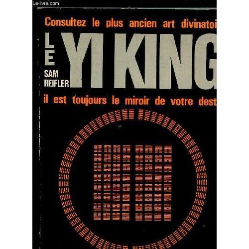 Consulter Le Plus Ancien Art Divinatoire -Le Yi King : Il Est Toujours Le Miroir De Votre Destin