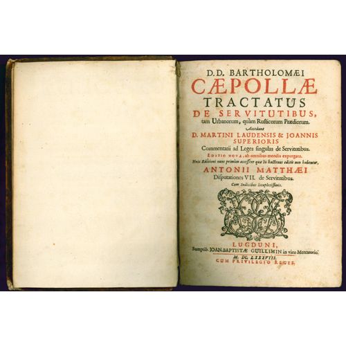 D.D. Bartholomaei Caepollae Tractatus De Servitutibus Tam Urbanorum Quam Rusticorum Praediorum Accedunt D. Martini Laudensis & Joannis Superioris Commentarii Ad Leges Singulas De Servitutibus.