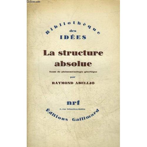 La Structure Absolue Essai De Phenomenologie Genetique - Collection Bibliotheque Des Idees.