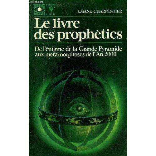 Les Livre Des Propheties De L Enigme De La Grande Pyramide Aux Metamorphoses De L An 2000 - Collection Bibliotheque Marabout Univers Secrets N°399.
