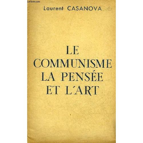Le Communisme La Pensee Et L Art - Xie Congres National Du Parti Communiste Francais Strasbourg 25-26-27-28 Juin 1947.