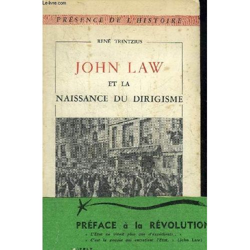 John Law Et La Naissance Du Dirigisme - Collection Presence De L Histoire.