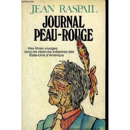 Journal Peau Rouge - Mes Libres Voyages Dans Les Reserves Indiennes Des Etats Unis D Amerique.