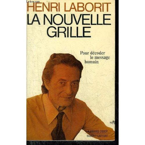 La Nouvelle Grille - Pour Decoder Le Message Humain - Collection Libertes 2000.