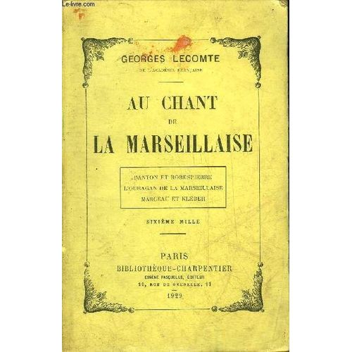 Au Chant De La Marseillaise - Danton Et Robespierre - L Ouragan De La Marseillaise - Marceau Et Kleber.