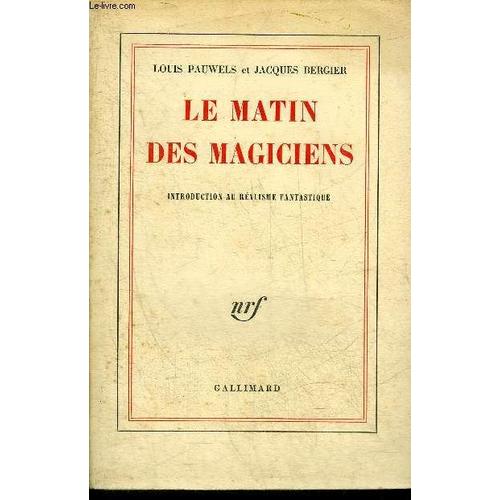 Le matin des magiciens : introduction au réalisme fantastique / Louis  Pauwels et Jacques Bergier