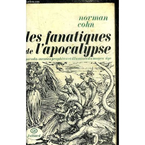 Les Fanatiques De L Apocalypse - Pseudo Messies Prophetes Et Illumines Du Moyen Age.