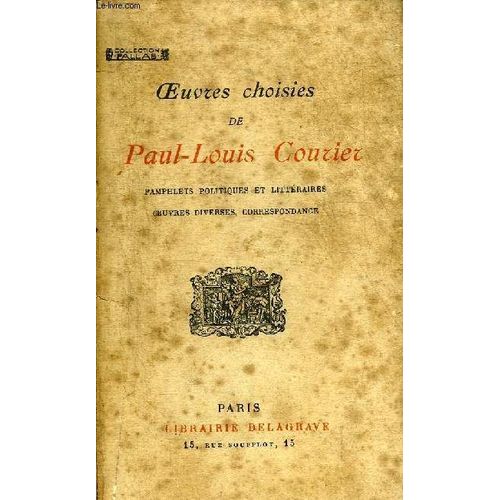 Oeuvres Choisies De Paul Louis Courier - Pamphlets Politiques Et Litteraires Oeuvres Diverses Correspondance - 2eme Edition - Collection Pallas.