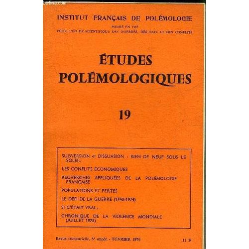 Etudes Polemologiques 19 Fevrier 1976 - Rien De Neuf Sous Le Soleil Subversion Et Dissuassion Par Eric Muraise - Les Conflits Économiques Par Bernard Carrère - Une Recherche Sur Les Conflits Armés De(...)