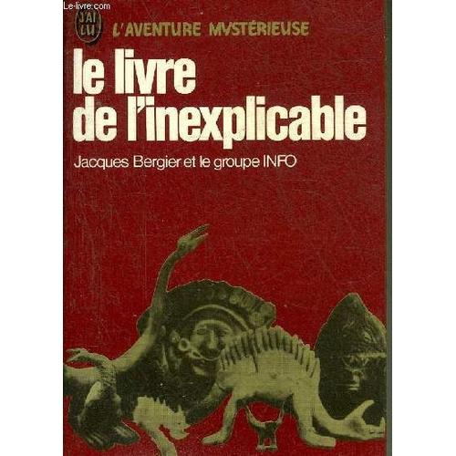 Le Livre De L Inexplicable - Collection J Ai Lu L Aventure Mysterieuse N°324.