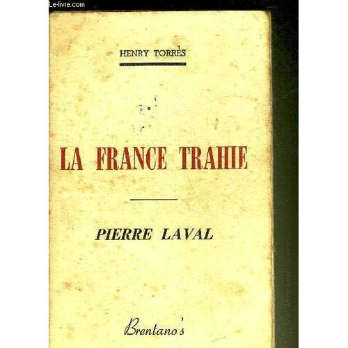 La France Trahie - Pierre Laval.