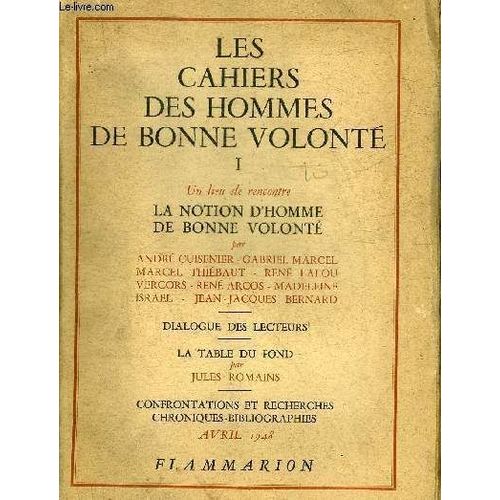 Les Cahiers Des Hommes De Bonne Volonte I - Avril 1948 - Un Lieu De Rencontre La Notion D Homme De Bonne Volonté Par Cuisenier André, Gabriel Marcel, Marcel Thiébaut, René Lalou, Vercors, René Arcos(...)