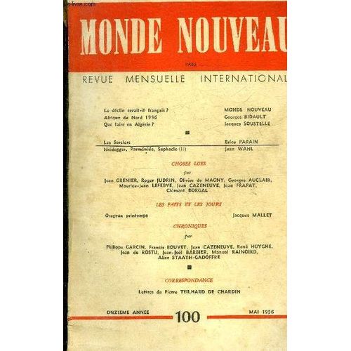 Monde Nouveau N°100 11e Annee Mai 1956 - Le Déclin Serait Il Français ? - Afrique Du Nord 1956 Par Georges Bidault - Que Faire En Algérie ? Par Jacques Soustelle - Les Sorciers Par Brice Parain -(...)