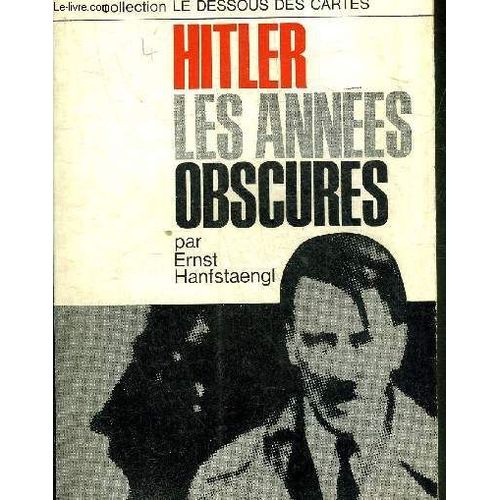 Hitler Les Annees Obscures - Collection Le Dessous Des Cartes.