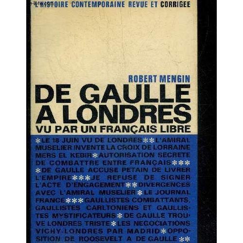 De Gaulle A Londres Vu Par Un Francais Libre - Collection L Histoire Contemporaine Revue Et Corrigee.