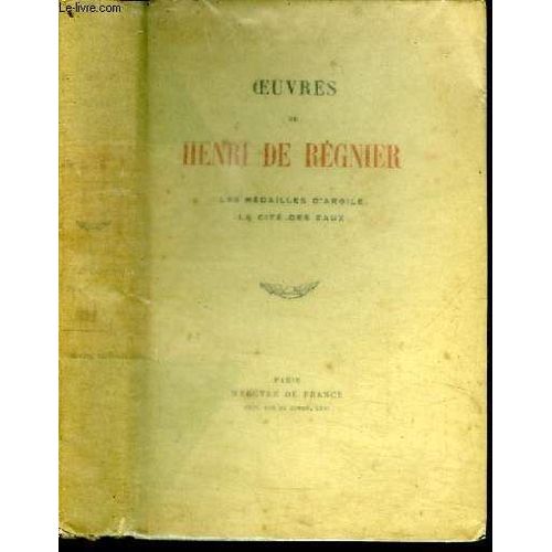 Oeuvres De Henri De Regnier - Les Medailles D Argile - La Cite Des Eaux