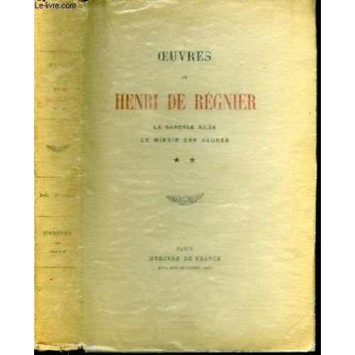 Oeuvres De Henri De Regnier - La Sandale Ailee - Le Miroir Des Heures