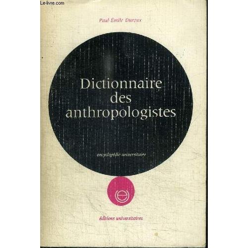 Dictionnaire Des Anthropologistes - Encyclopedie Universitaire