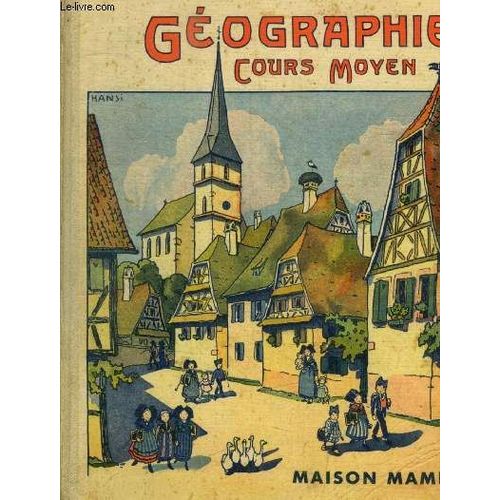 Geographie - Cours Moyen - A L Usage Des Ecoles Primaires : Les Ressources De L Empire Colonial Francais Et L Equipement Moderne Des Colonies