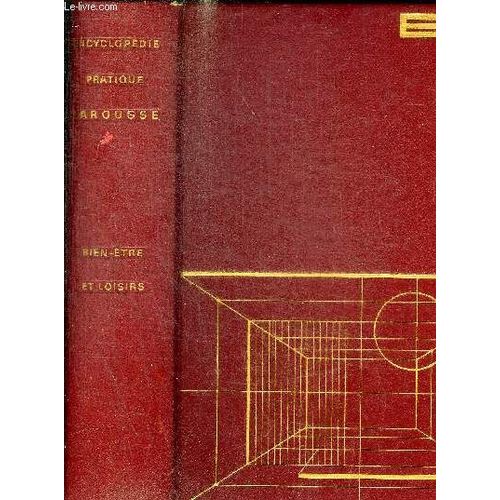 Encyclopedie Pratique Larousse - Bien Etre Et Loisirs