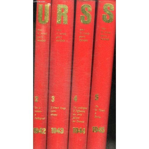 L Urss Dans La Seconde Guerre Mondiale - En 4 Volumes : Tomes 2 + 3 + 4 + 5