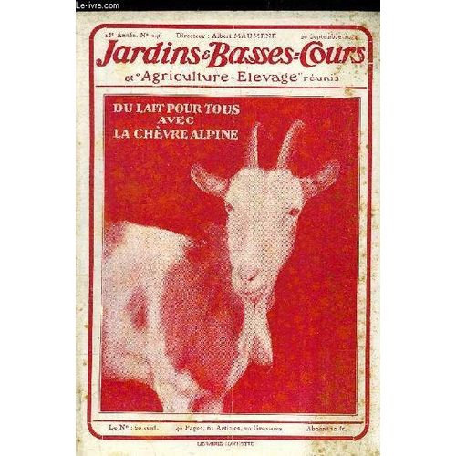 Jardins Et Basses-Cours N° 246 13e Annee 20 Septembre 1924 - Comment Organiser Le Marché Du Blé - Plantes Annuelles De Valeur - Bresse Noire Blanche Ou Grise ? - Pour Produire De Robustes(...)