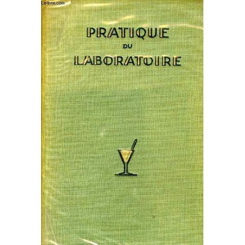 Pratique Du Laboratoire - Techniques Generales Diagnostics Biologiques Examens Biochimiques Expertises Alimentaires Hematologie Serologie Parasitologie Et Entomologie Medicales Technique Anatomo(...)