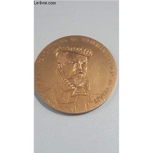 Une Medaille En Bronze 1519-1572 Gaspard De Coligny Amiral De France - La Mort M Est Un Passage Assure Pour Parvenir A La Vie - Coligny Blesse 22 Aout 1572.