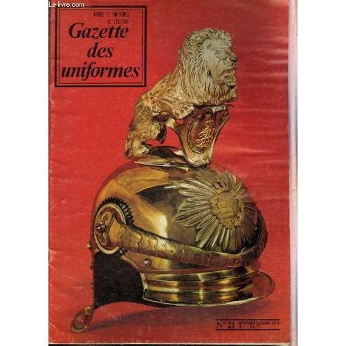 Uniformes Les Armees De L Histoire N° 21 Septembre Octobre 1974 - Les Cuirassiers D Allemagne Et Leurs Coiffures Par Alain Dutoya - Un Rêve Multicolore Par Jean Guilbart - Les Dragons De L Impératrice(...)