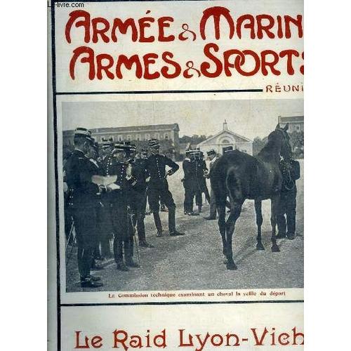 Armee Et Marine - Armes Et Sports N°281 Juillet 1904 6e Annee - Le Raid National Militaire Lyon Vichy - Les Raids De Cavalerie - Les Chevaux Anglo Arabes - La Réunion Des Concurrents - La Première(...)