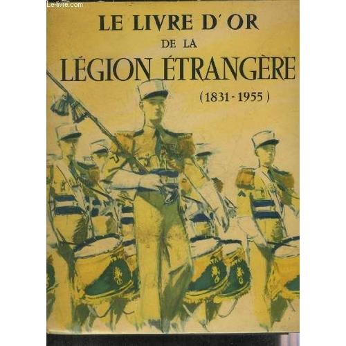 Le Livre D Or De La Legion Etrangere 1831-1955.