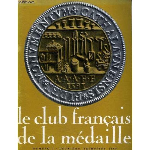 Le Club Francais De La Medaille N° 7 Deuxieme Trimestre 1965 - Vingt Ans De Médailles À La Monnaie De Paris - Les Monnaies De La Gaule Par Monique Mainjonet - A L École Des Beaux Arts De Paris Par(...)