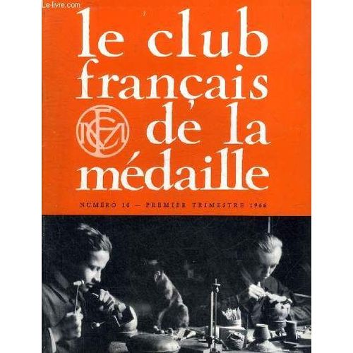Le Club Francais De La Medaille N° 10 Premier Trimestre 1966 - La Médaille À La Monnaie De Paris Par Pier Renato Casorati - Hommage À Louis Muller - Albert De Jaeger - Techniques De La Gravure Par(...)