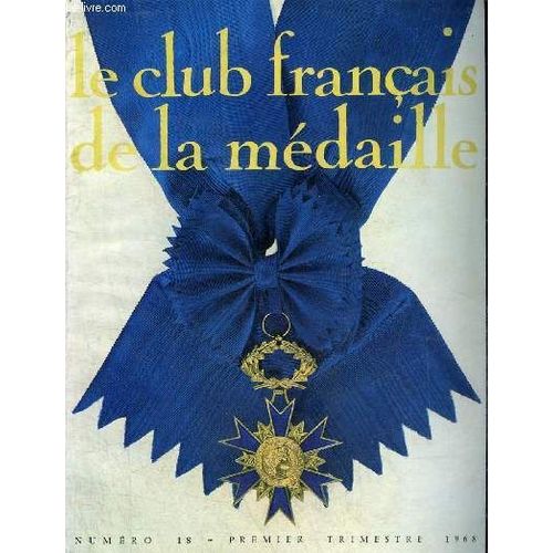 Le Club Francais De La Medaille N° 18 Premier Trimestre 1968 - La Survivance Des Grandes Institutions De Louis Xiv - Trois Tricentenaires D Après Les Médailles Par Jacquiot - Jean Goujon Sculpteur Du(...)
