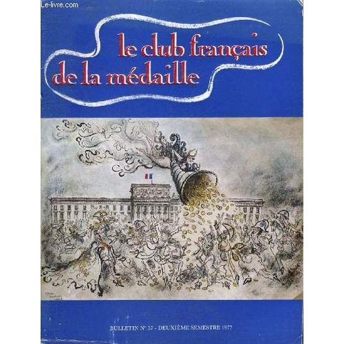 Le Club Francais De La Medaille N° 57 Deuxieme Semestre 1977 - L Exposition Pélerinage À Watteau Par Jean Ferré - Les 80 Ans De Paul Vi Par Jean Guitton - Spinoza Par Jean Guitton - La Personnalité De(...)