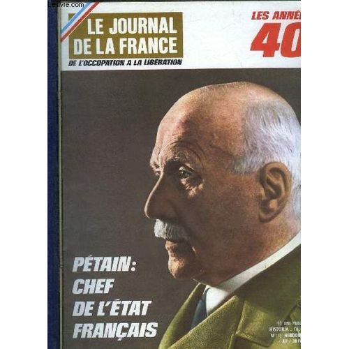 Le Journal De La France De L Occupation A La Liberation Les Annees 40 N° 113 Philippe Pétain À Vichy Par Robert Aron - Le Roman D Amour Par Henri Amouroux - Naissance De L État Par Jacques Chastenet(...)